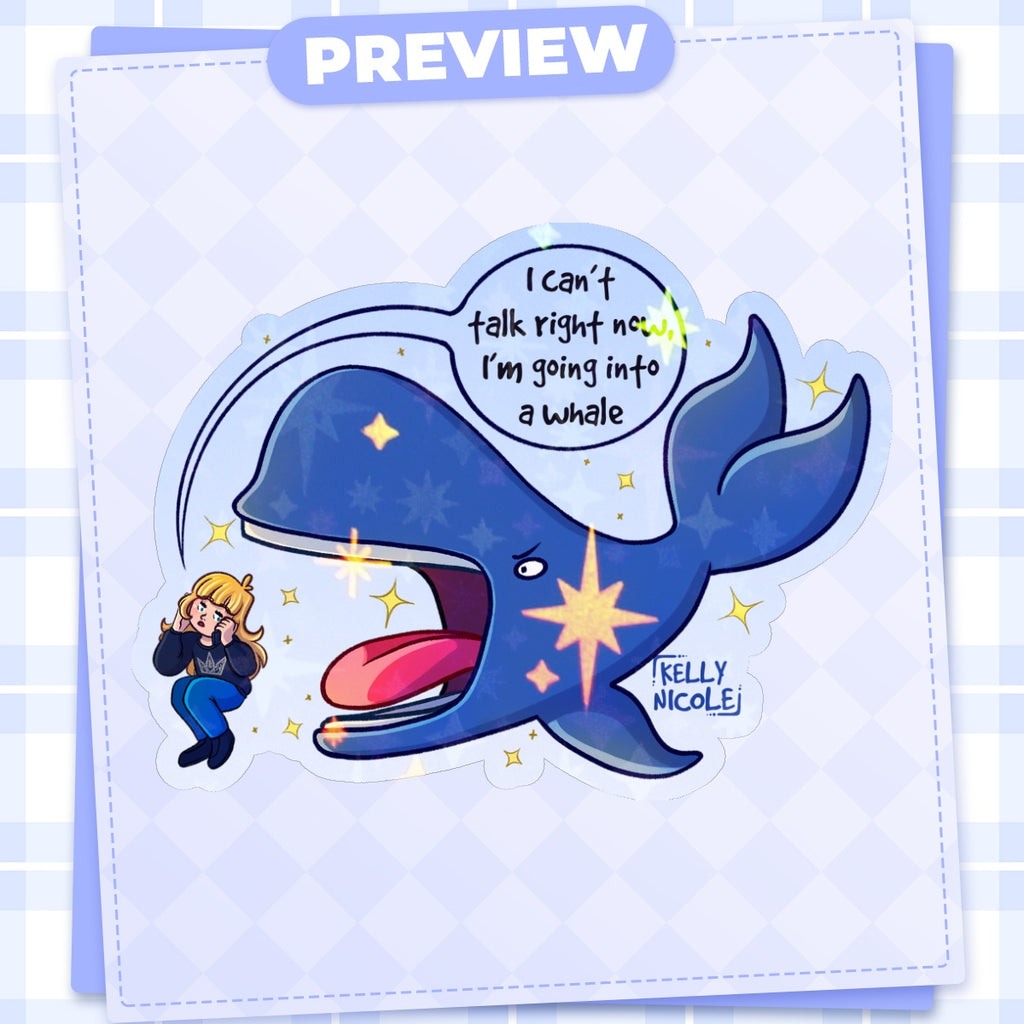 I can't Talk Right Now I'm going into a Whale, Kelly Nicole HoloStar Sticker