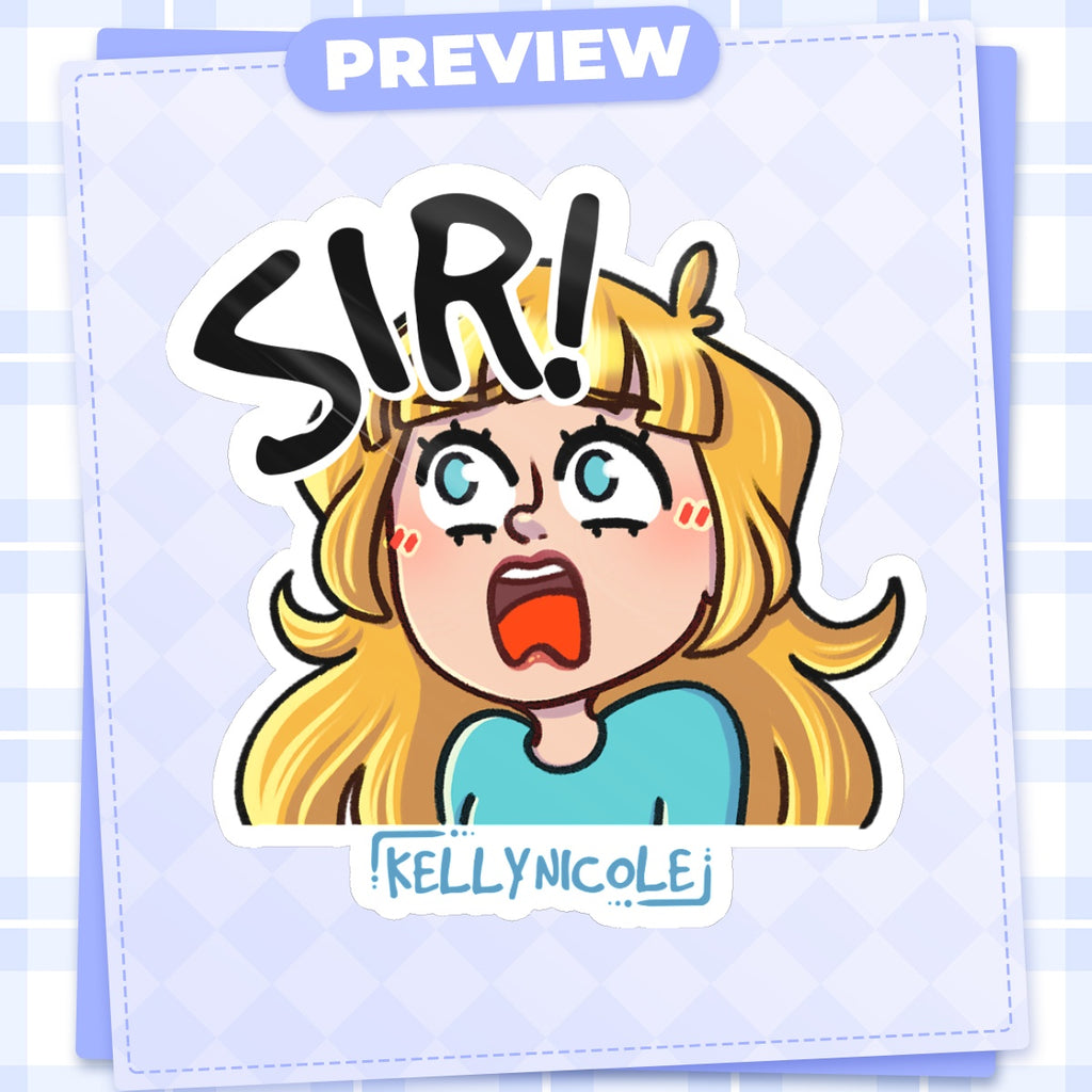 SIR! Kelly Nicole Iconic Catch Phrase Emote Glossy Sticker
