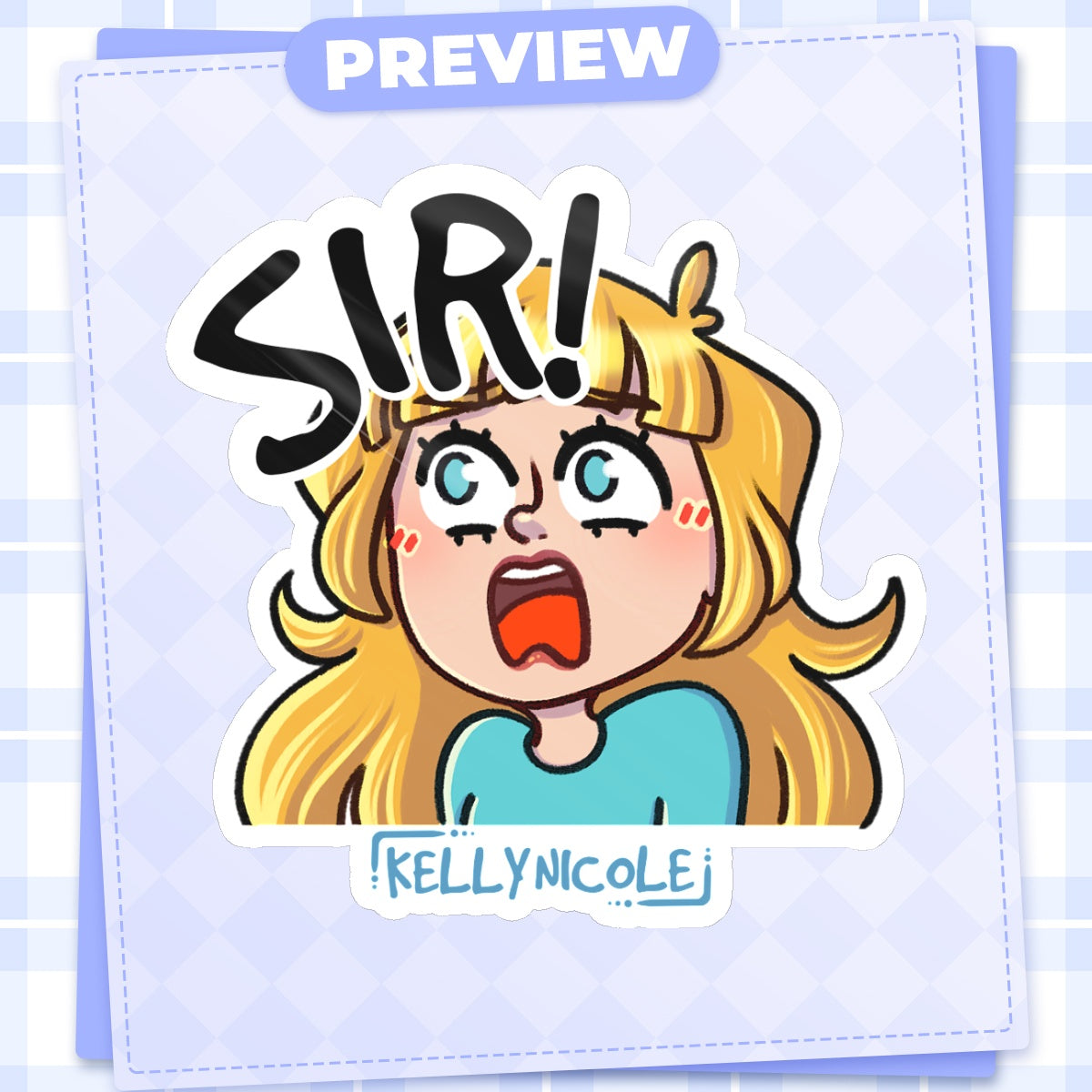 SIR! Kelly Nicole Iconic Catch Phrase Emote Glossy Sticker