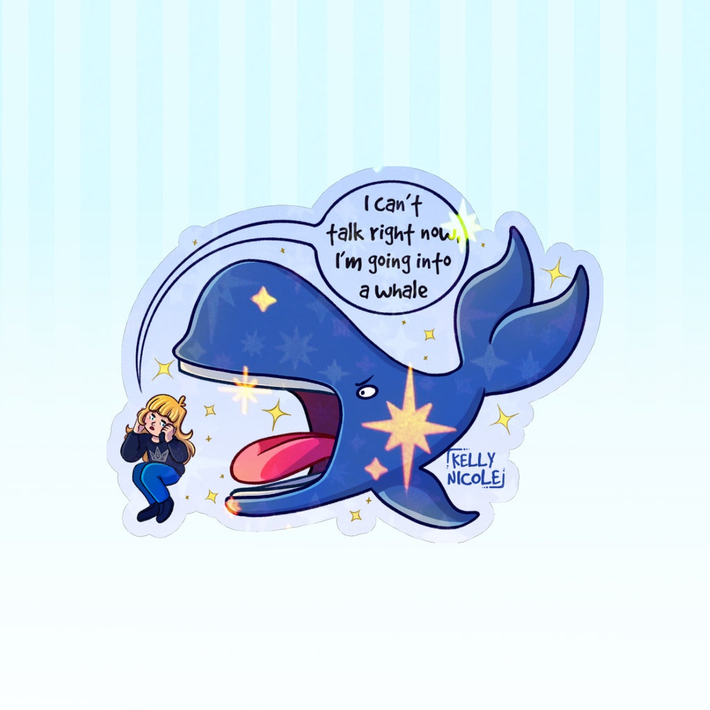 I can't Talk Right Now I'm going into a Whale, Kelly Nicole HoloStar Sticker