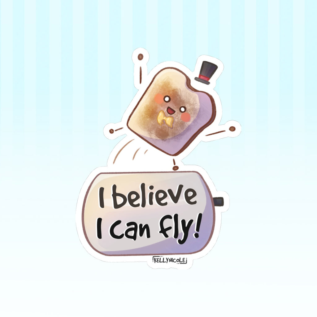 I Believe I Can Fly Toast Glossy Sticker