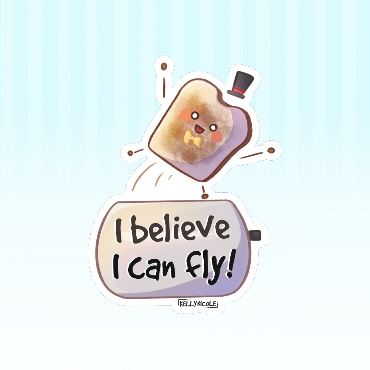 I Believe I Can Fly Toast Glossy Sticker