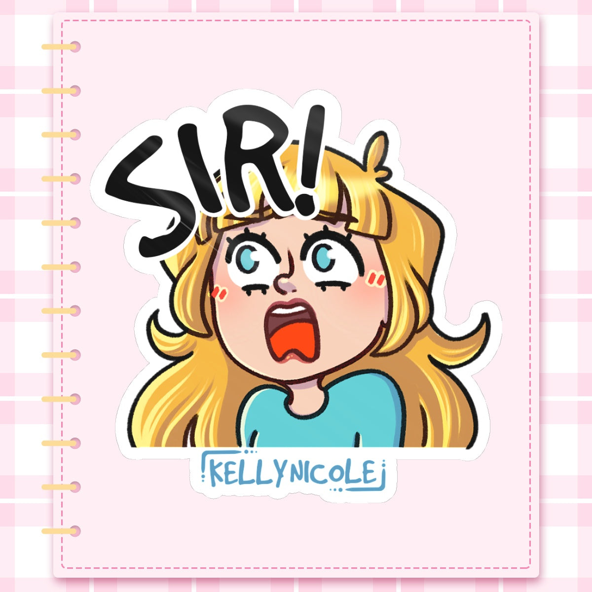 SIR! Kelly Nicole Iconic Catch Phrase Emote Glossy Sticker