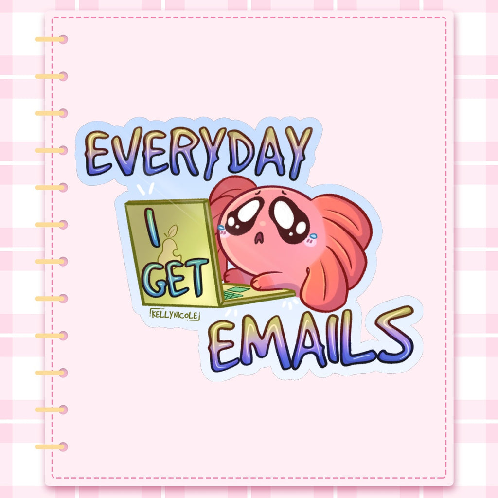 Everyday I Get Emails Spud the Axolotl Glossy Sticker