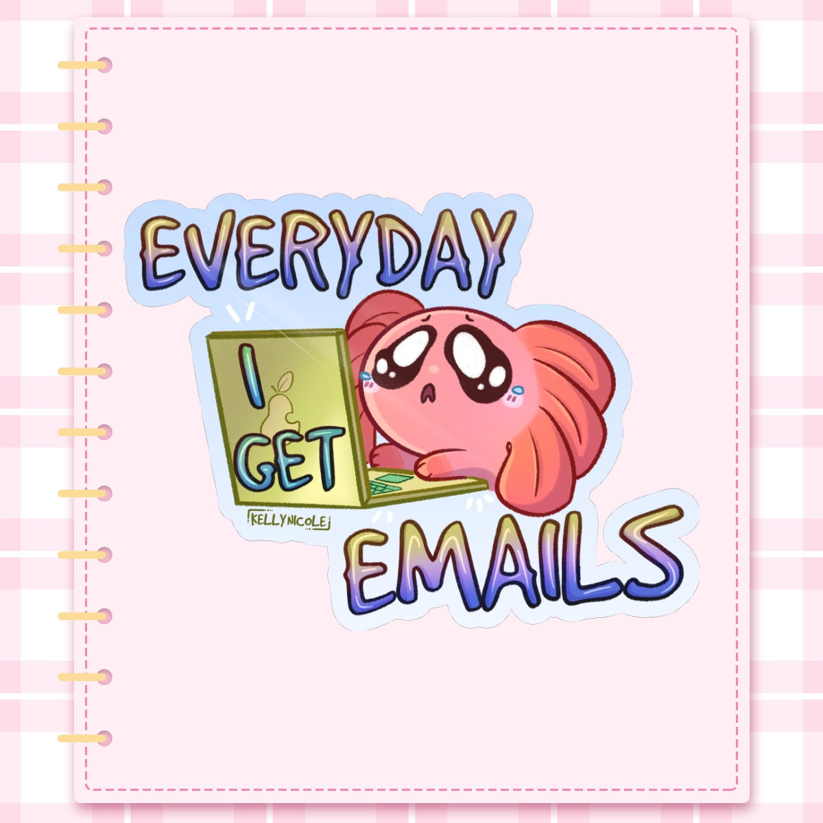 Everyday I Get Emails Spud the Axolotl Glossy Sticker