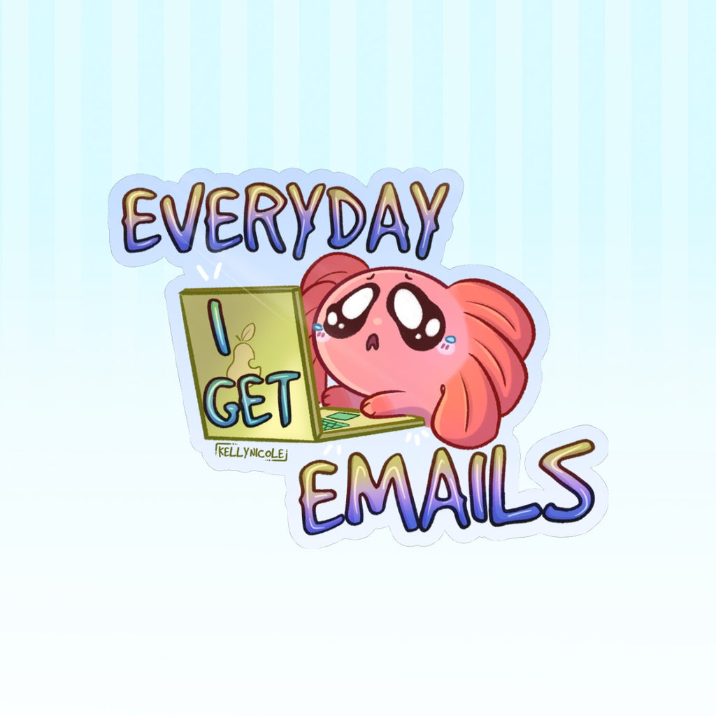Everyday I Get Emails Spud the Axolotl Glossy Sticker