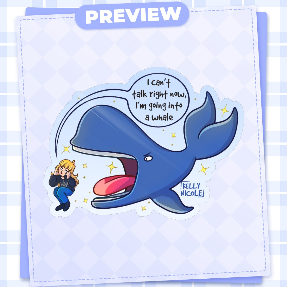 I can't Talk Right Now I'm going into a Whale, Kelly Nicole Glossy Sticker