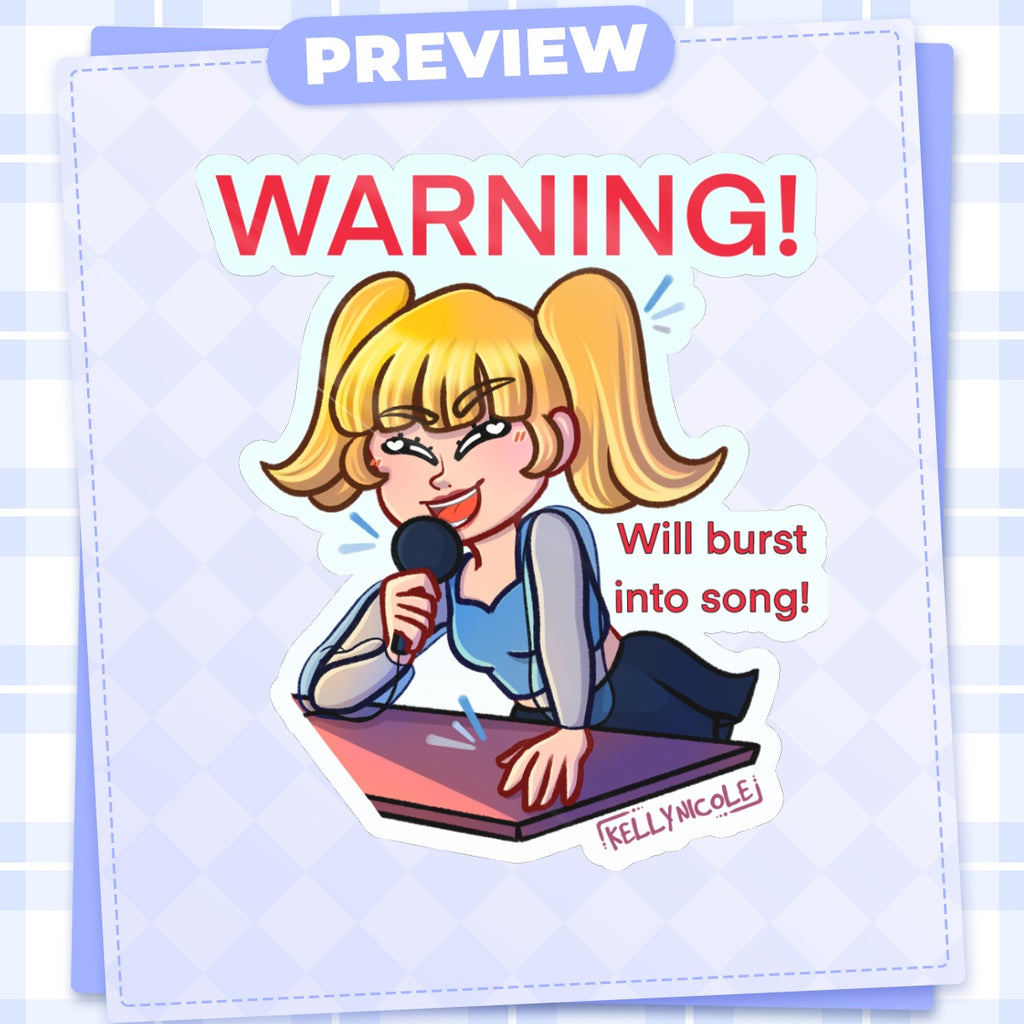 WARNING! Will Burst Into Song, Kelly Nicole Glossy Sticker