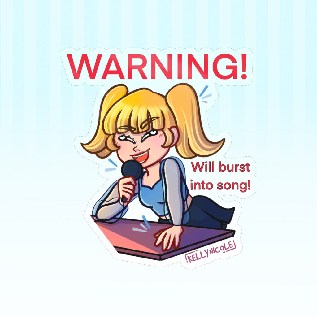 WARNING! Will Burst Into Song, Kelly Nicole Glossy Sticker