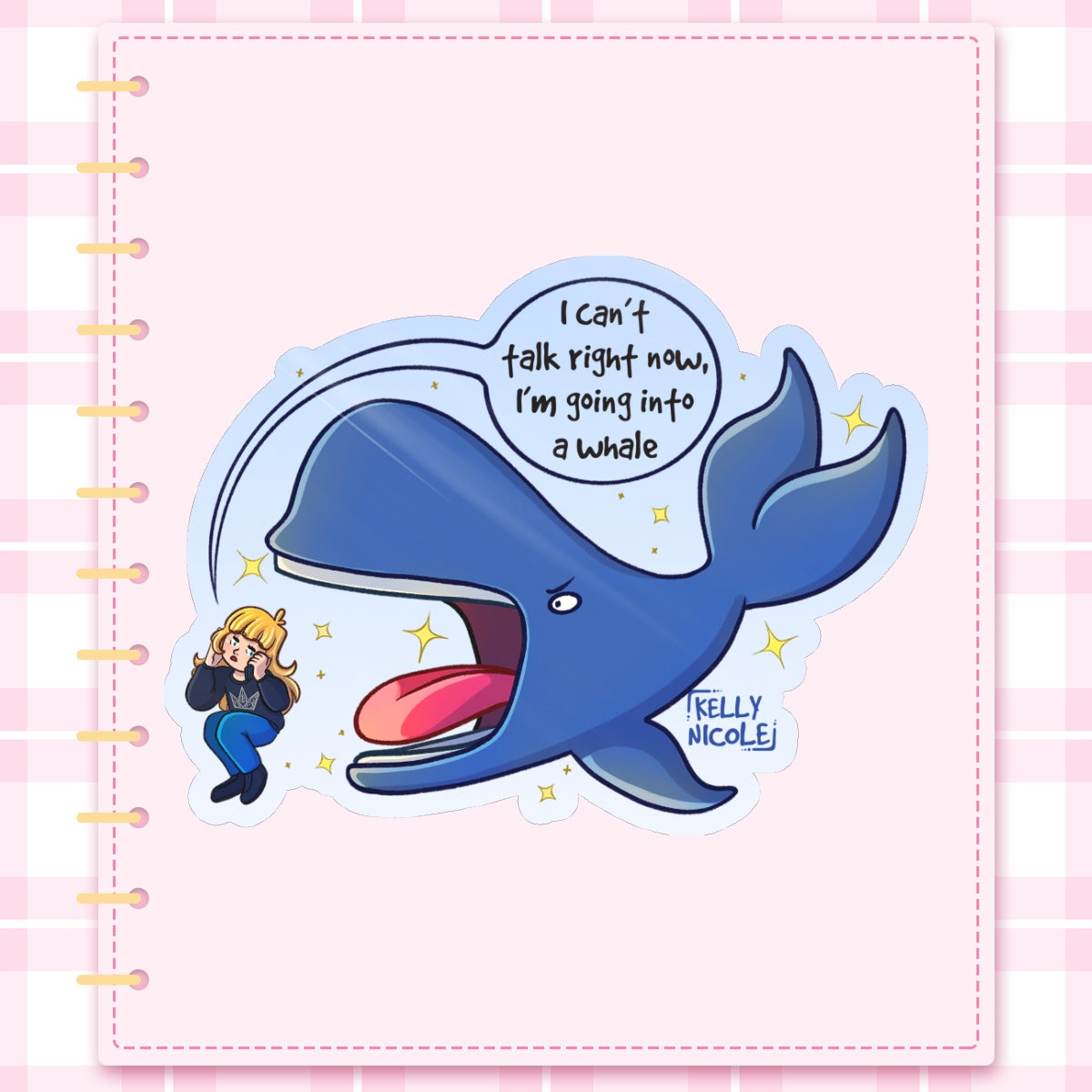 I can't Talk Right Now I'm going into a Whale, Kelly Nicole Glossy Sticker