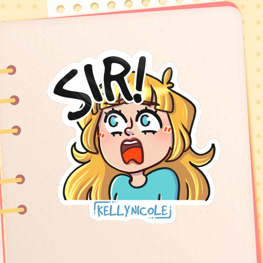SIR! Kelly Nicole Iconic Catch Phrase Emote Glossy Sticker