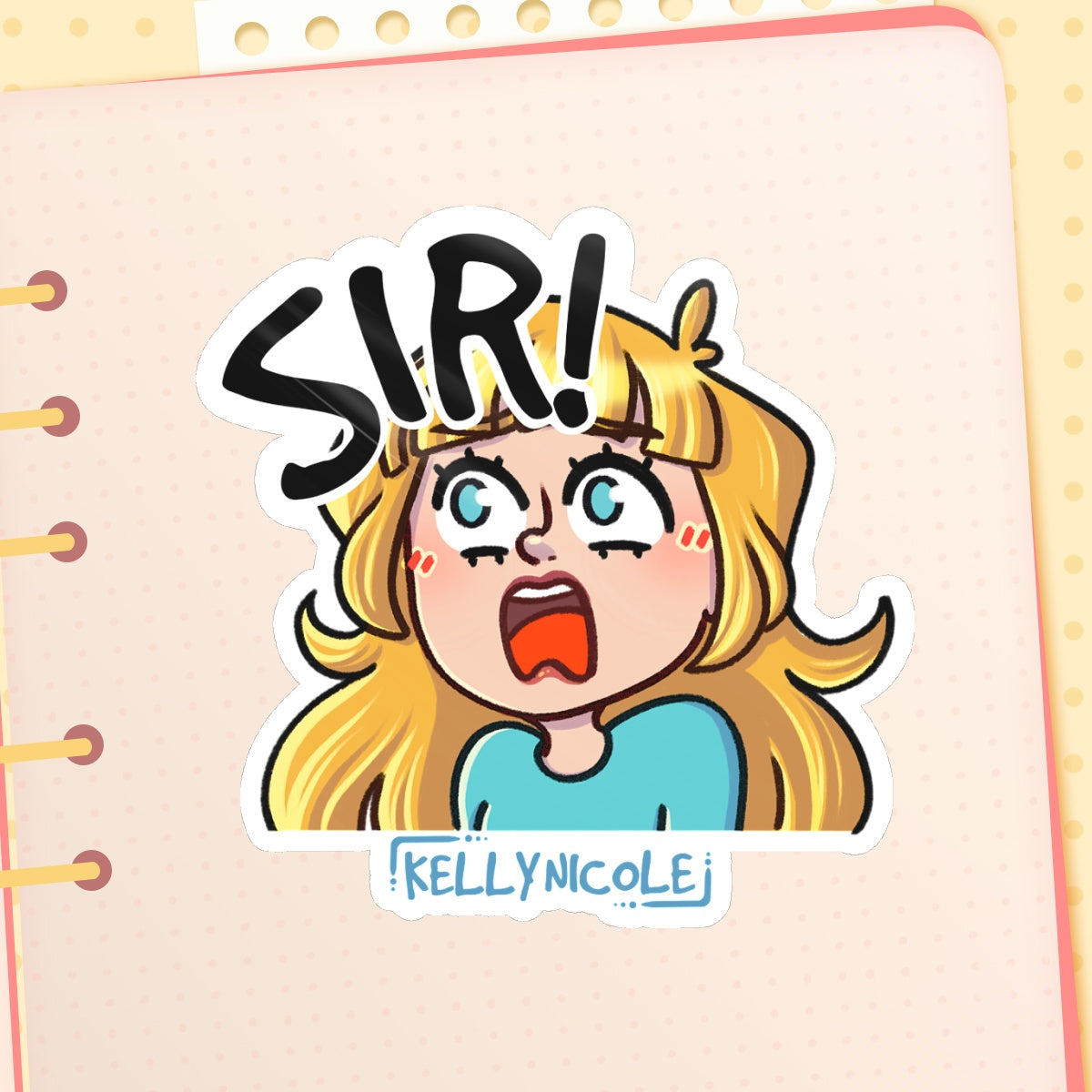 SIR! Kelly Nicole Iconic Catch Phrase Emote Glossy Sticker