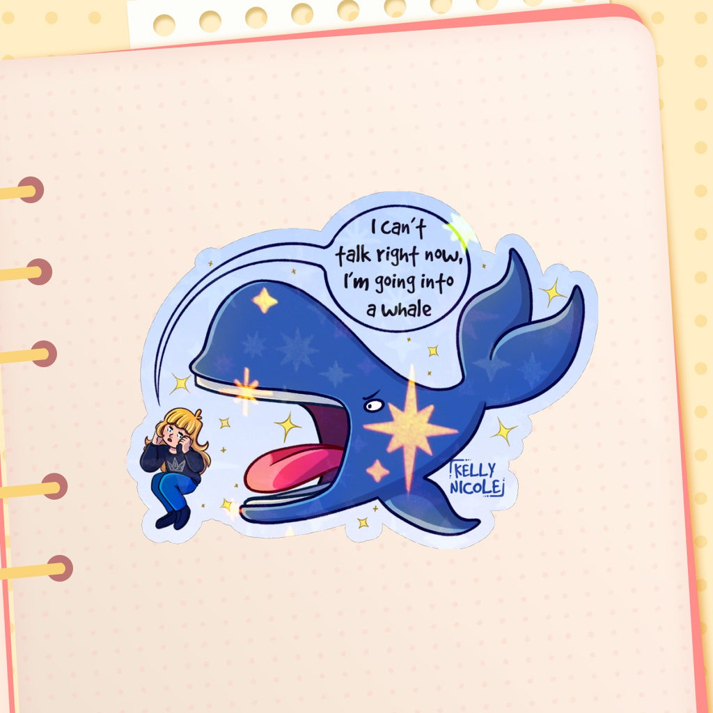 I can't Talk Right Now I'm going into a Whale, Kelly Nicole HoloStar Sticker