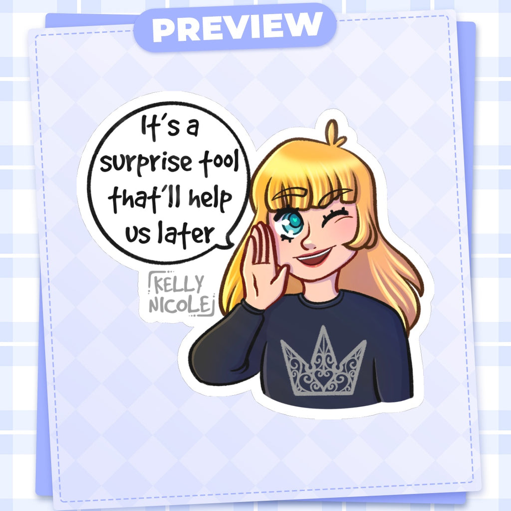It's a Surprise Tool That'll Help us Later, Kelly Nicole Glossy Sticker