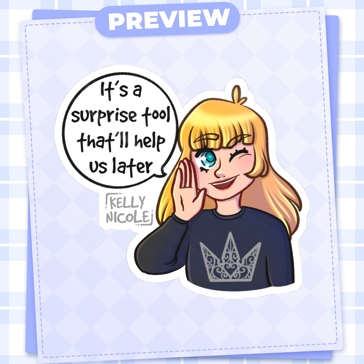 It's a Surprise Tool That'll Help us Later, Kelly Nicole Glossy Sticker
