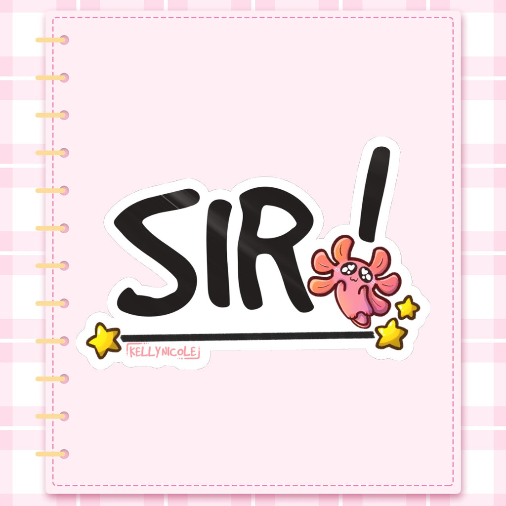 SIR! Kelly Nicole Iconic Catch Phrase Glossy Sticker