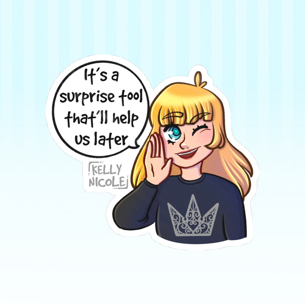 It's a Surprise Tool That'll Help us Later, Kelly Nicole Glossy Sticker