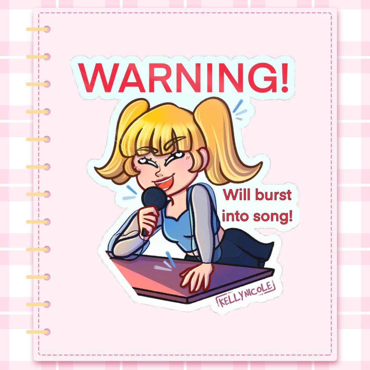 WARNING! Will Burst Into Song, Kelly Nicole Glossy Sticker