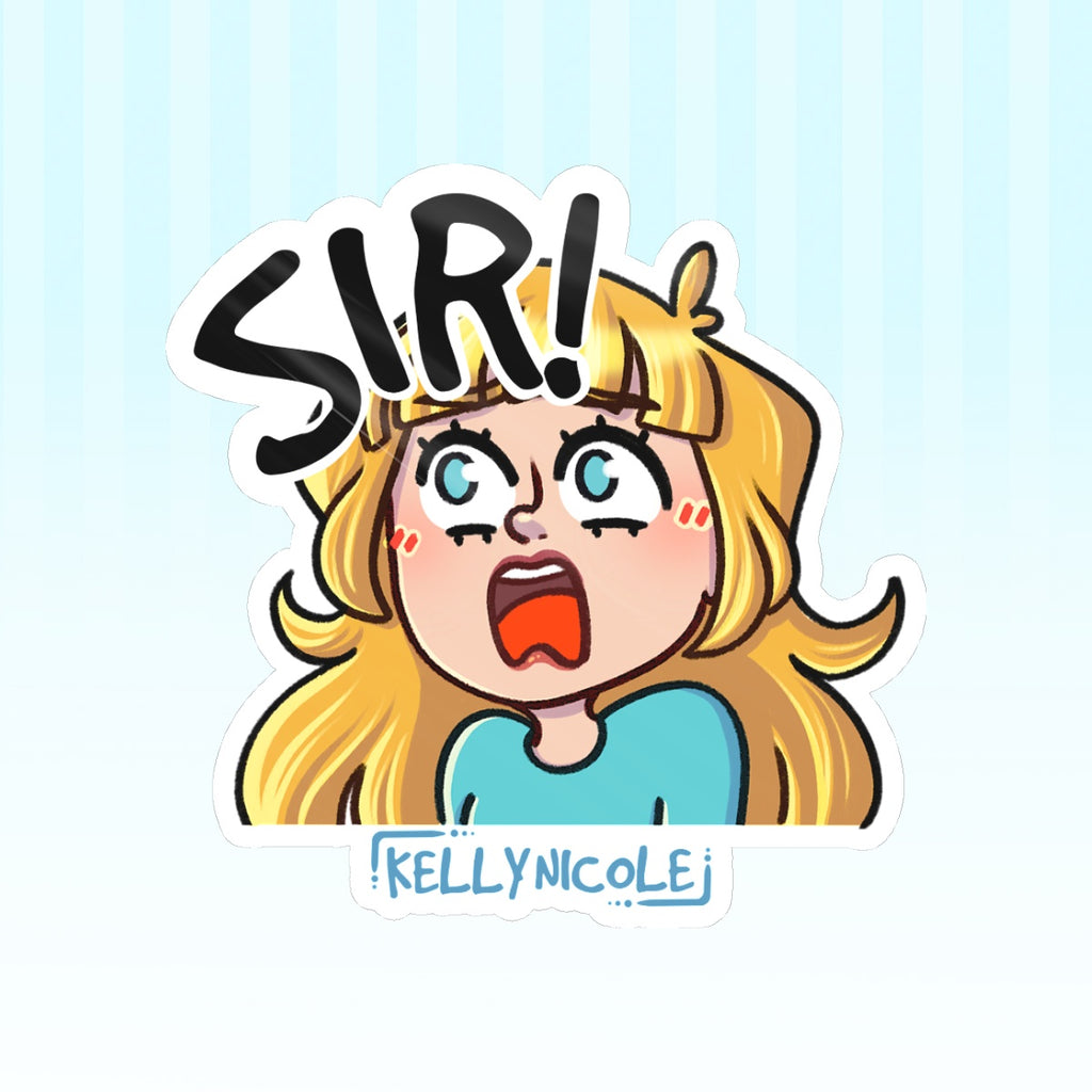 SIR! Kelly Nicole Iconic Catch Phrase Emote Glossy Sticker