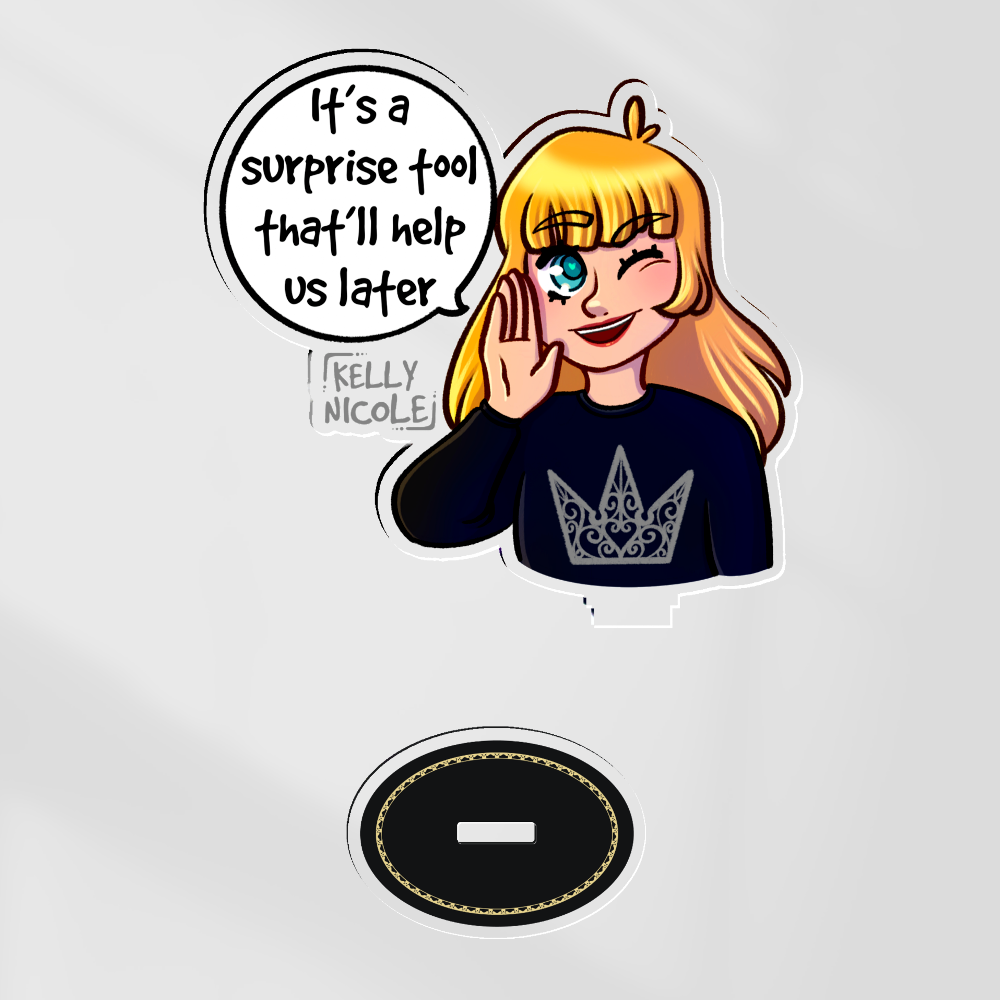 It's a Surprise Tool That'll Help us Later Kellyh Nicole Acrylic Standees