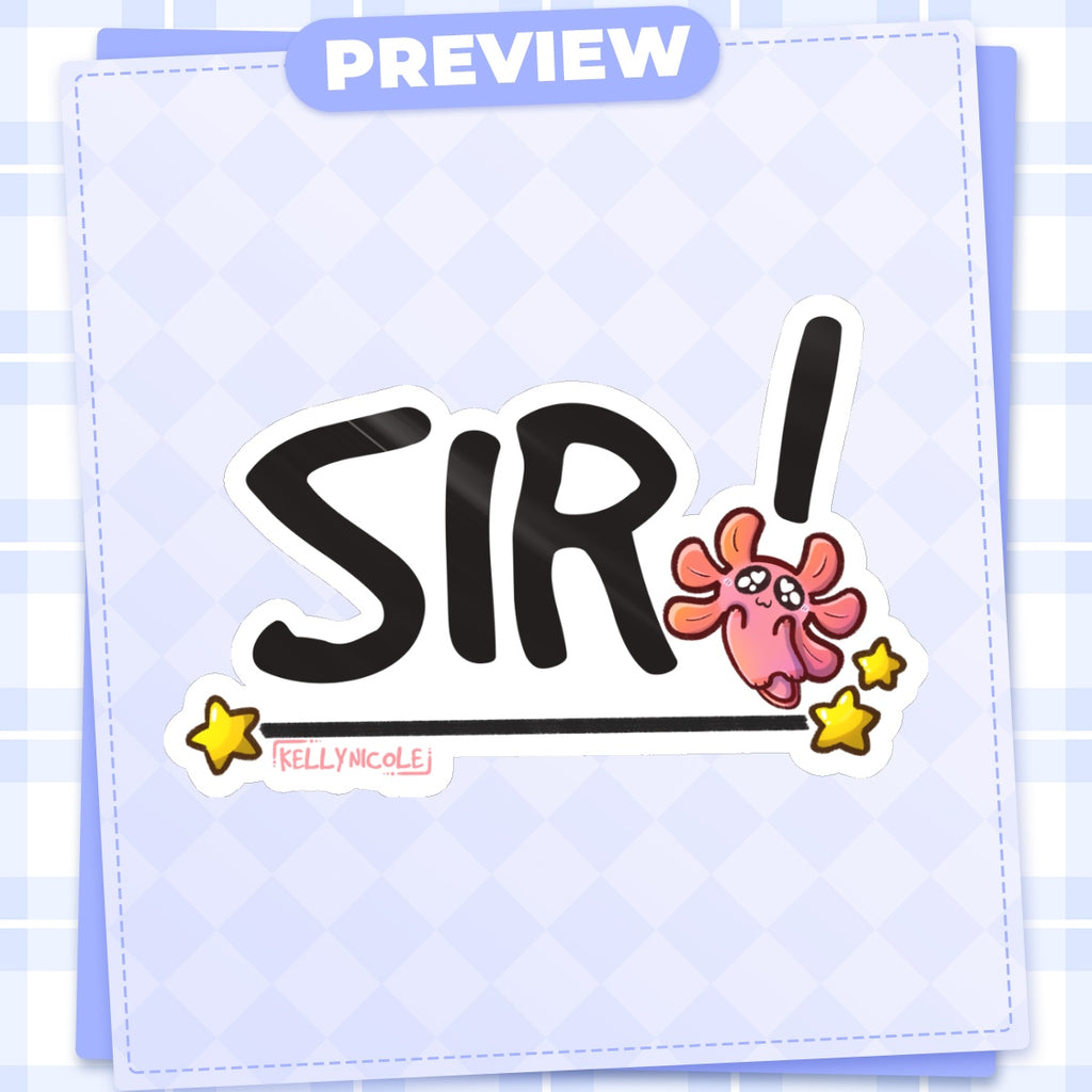 SIR! Kelly Nicole Iconic Catch Phrase Glossy Sticker