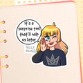 It's a Surprise Tool That'll Help us Later, Kelly Nicole Glossy Sticker