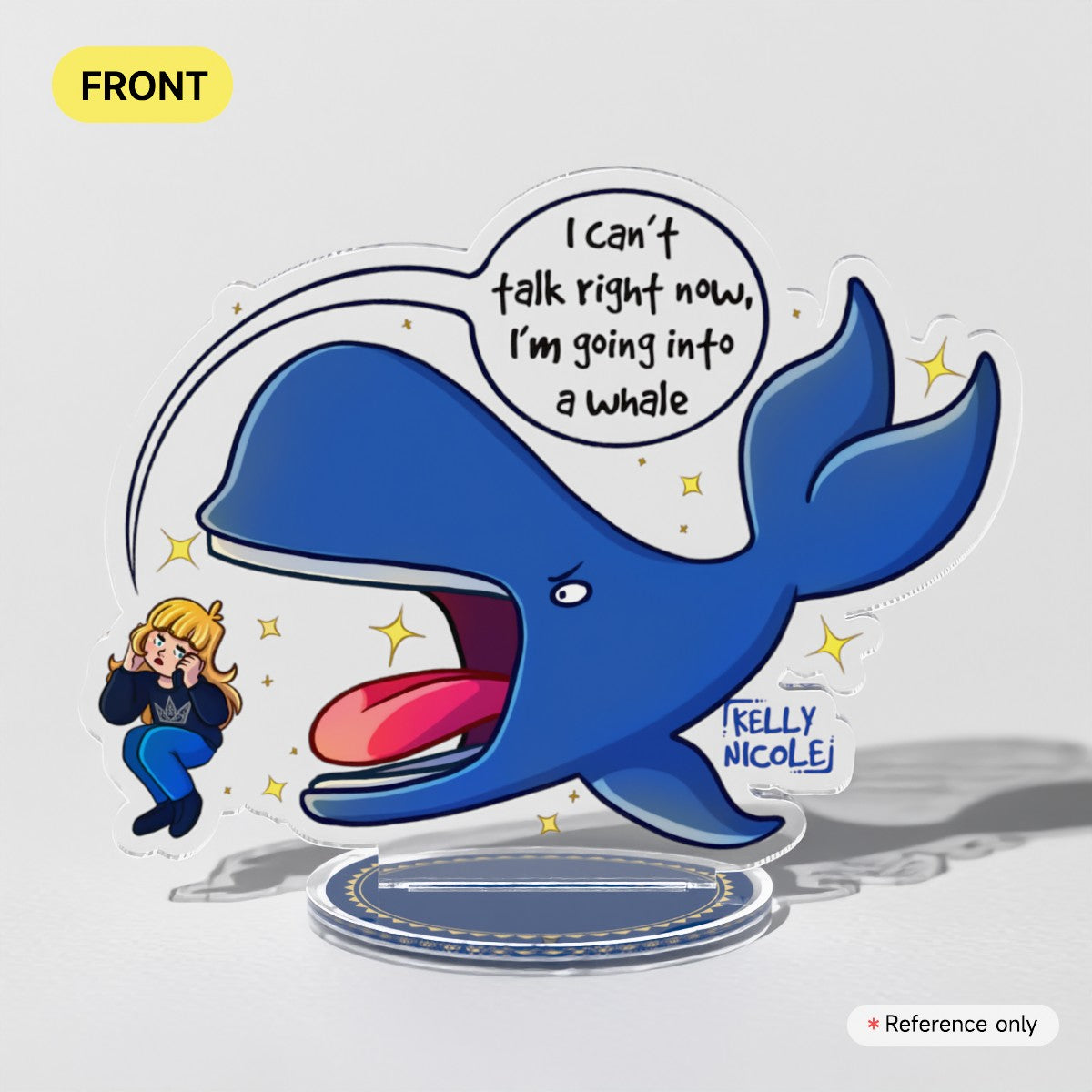 I Can't Talk Right Now I'm Going Into A Whale Kelly Nicole Acrylic Standees