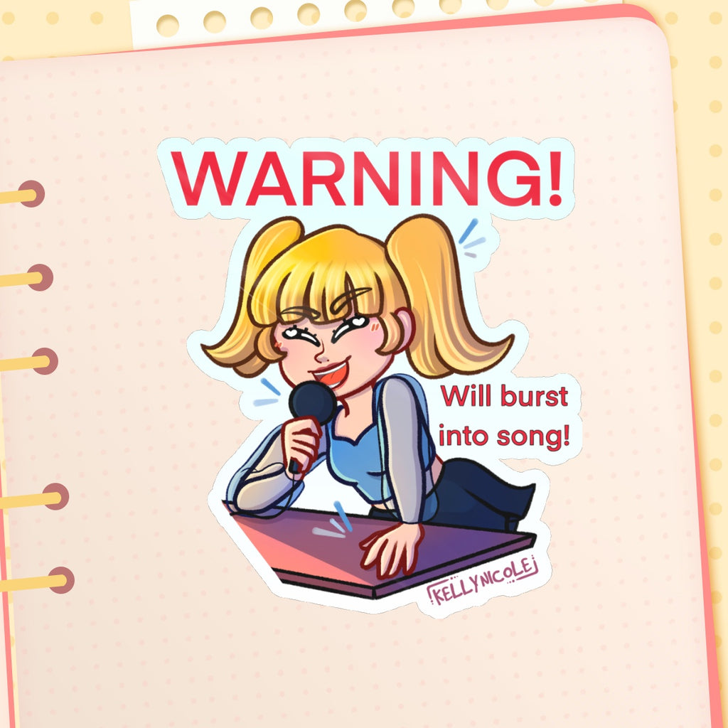 WARNING! Will Burst Into Song, Kelly Nicole Glossy Sticker