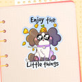 Enjoy the Little Things Oreo Dog Glossy Sticker